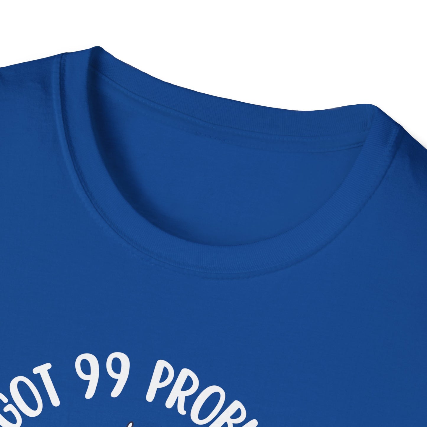 99 Problems T-Shirt