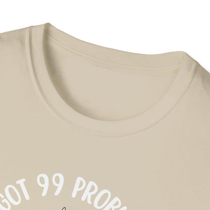 99 Problems T-Shirt