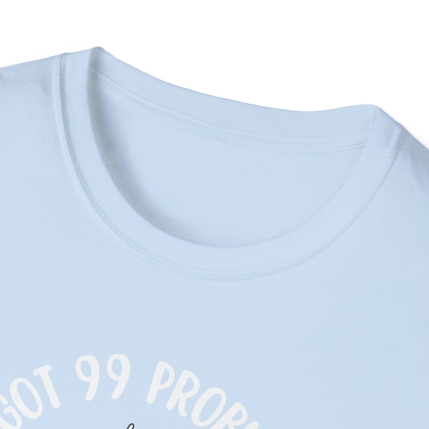 99 Problems T-Shirt