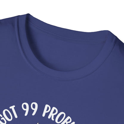 99 Problems T-Shirt